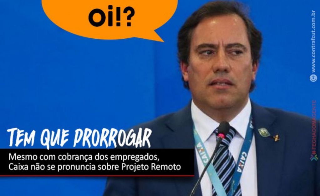 Sindicato dos Bancrios de Presidente Prudente - Mesmo com cobrana dos empregados, Caixa no se pronuncia sobre prorrogao do Projeto Remoto